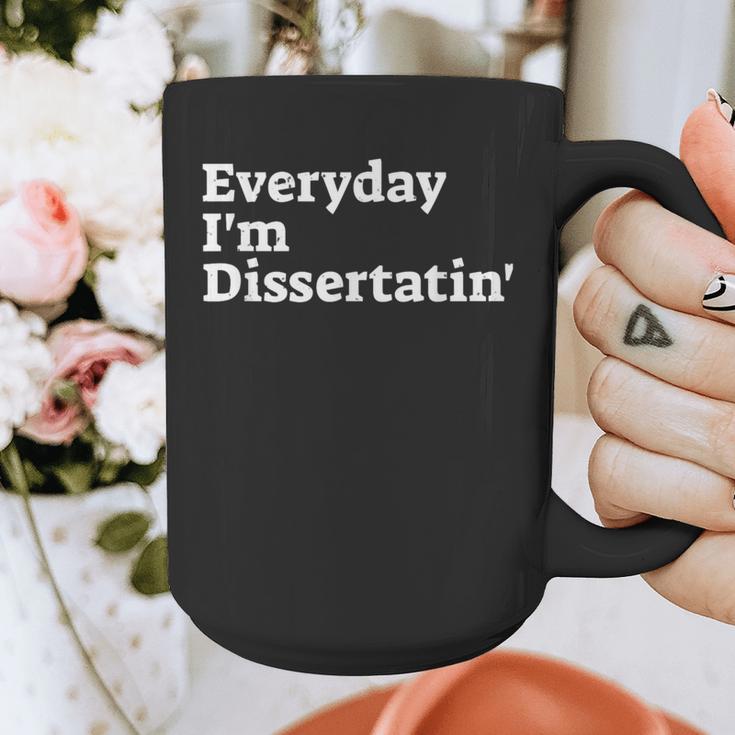 Everyday I'm Dissertatin' Doctorate GraduationShirt Graphic Print Coffee Mug
