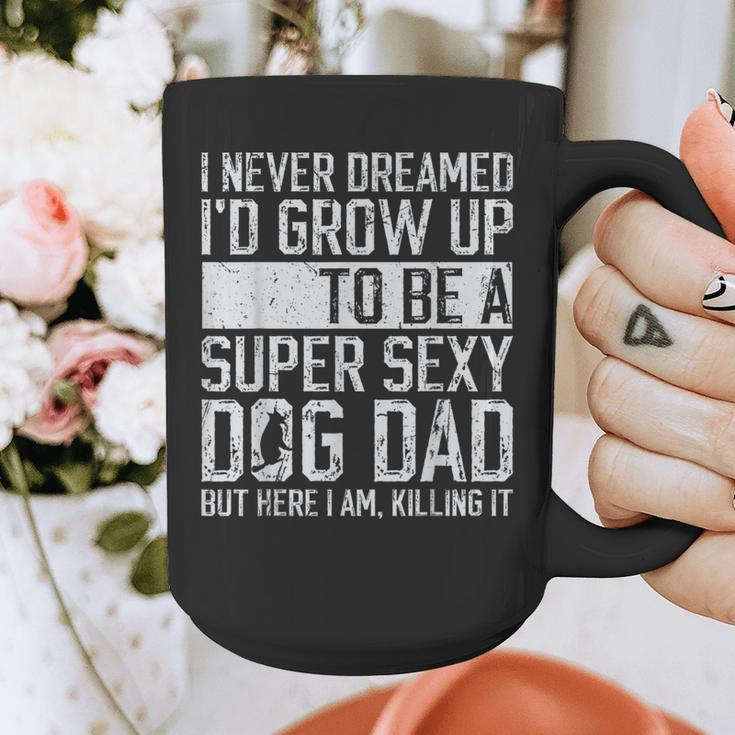 Father's Day I Never Dreamed I'd Be a Super Sexy Dog Dad Graphic Print Coffee Mug