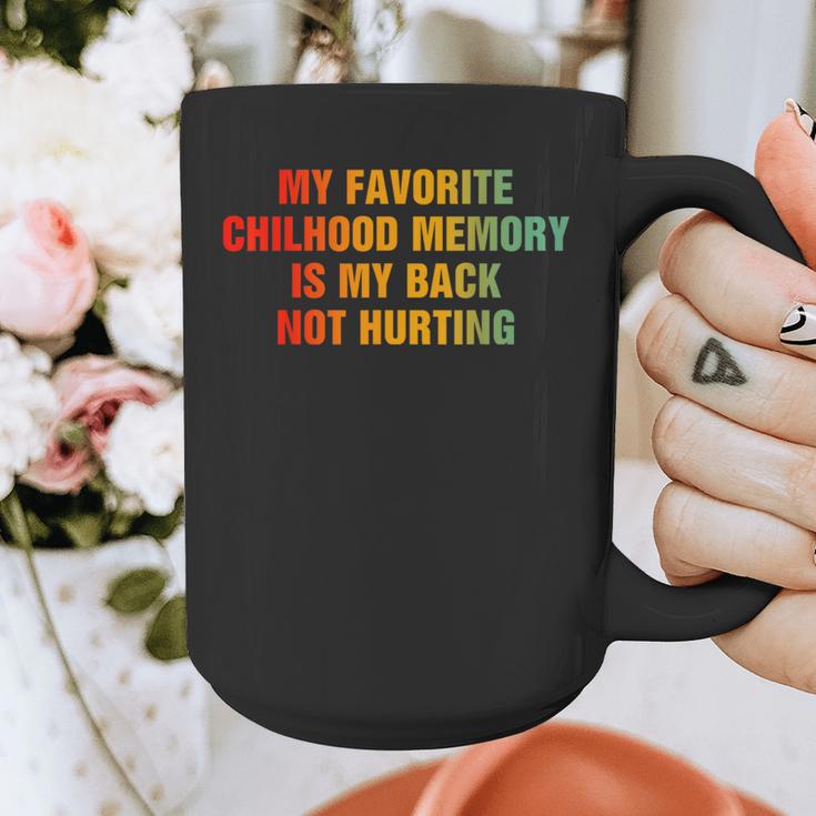 My Favorite Chilhood Memory Is My Back Not Hurting Graphic Print Coffee Mug My Favorite Chilhood Memory Is My Back Not Hurting Graphic Print Coffee Mug