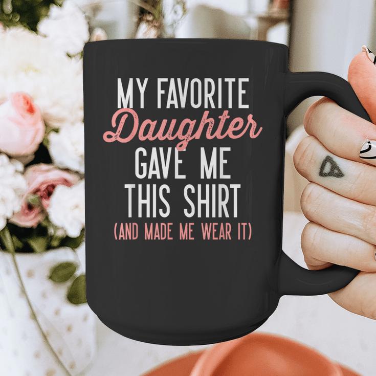 My Favorite Daughter Gave Me This Shirt Dad Mom Graphic Print Coffee Mug