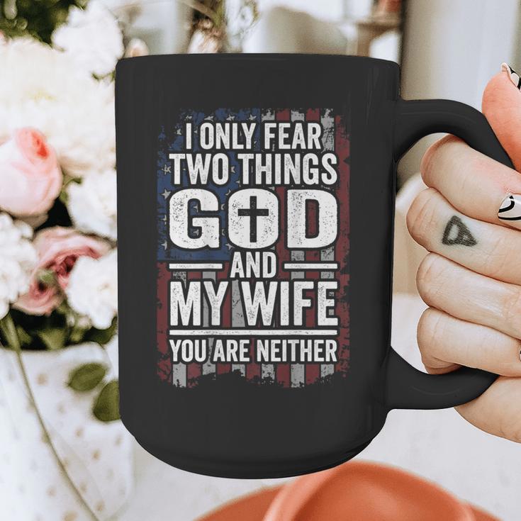 I Only Fear Two Things God And My Wife Dad Husband ON Back Graphic Print Coffee Mug
