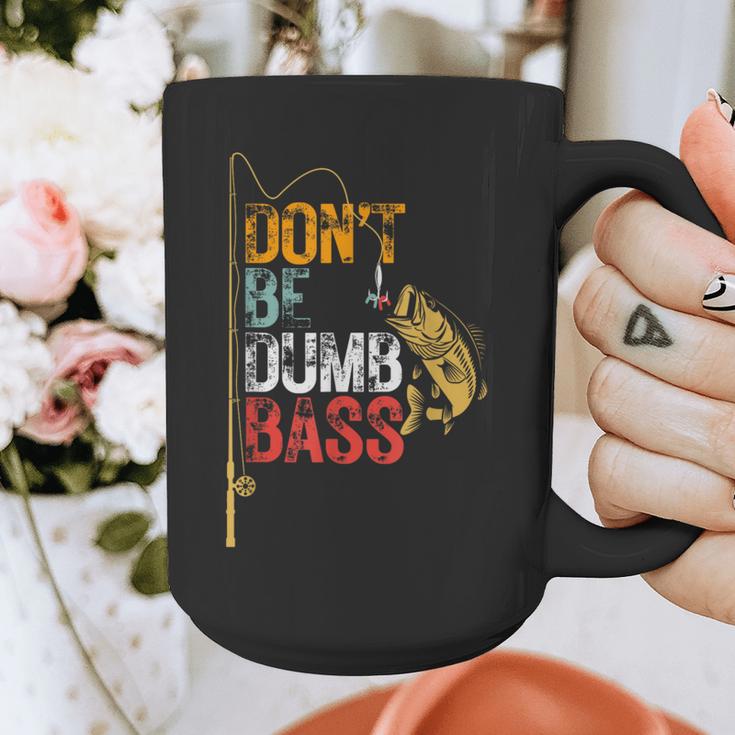 Fishing Jokes Dad Dont Be A Dumb Bass Fish Fisherman Graphic Print Coffee Mug