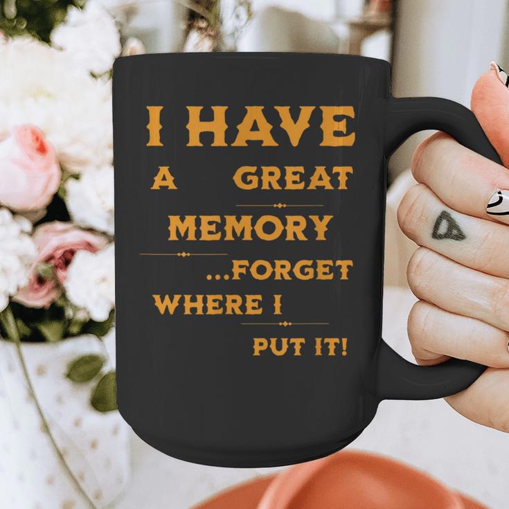 I Have Great Memory I Forgot Where I Put It Sarcastic Graphic Print Coffee Mug I Have Great Memory I Forgot Where I Put It Sarcastic Graphic Print Coffee Mug