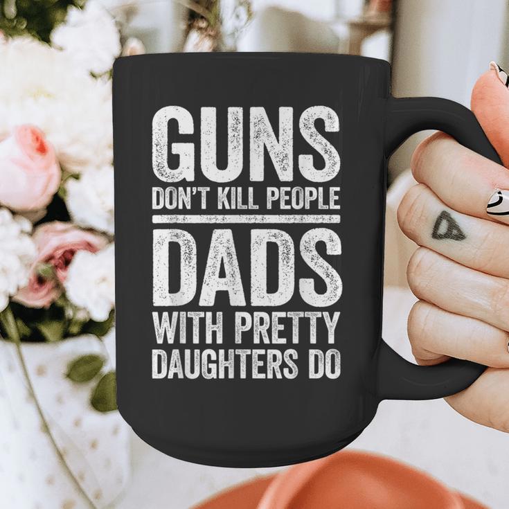 Guns Don't Kill People Dads With Pretty Daughters Do Shirt Graphic Print Coffee Mug