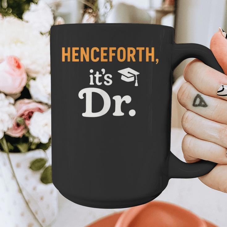 Henceforth It's Dr PhD Graduation Doctorate Graphic Print Coffee Mug