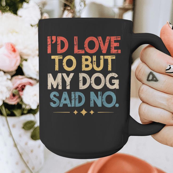 I'd Love To But My Dog Said No Introvert Graphic Graphic Print Coffee Mug I'd Love To But My Dog Said No Introvert Graphic Graphic Print Coffee Mug