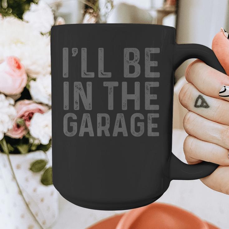 I'Ll Be In The Garage Mechanic Dad Joke Handyman Grandpa Fun Small Graphic Print Coffee Mug I'Ll Be In The Garage Mechanic Dad Joke Handyman Grandpa Fun Small Graphic Print Coffee Mug