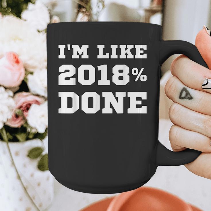 I'm Like 2018 Done Class Of 2018 Graduation T-Shirt Graphic Print Coffee Mug