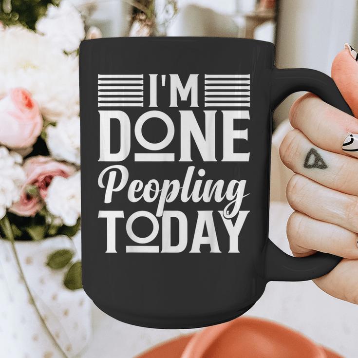 I'm Done Peopling Today Introvert Graphic Print Coffee Mug I'm Done Peopling Today Introvert Graphic Print Coffee Mug