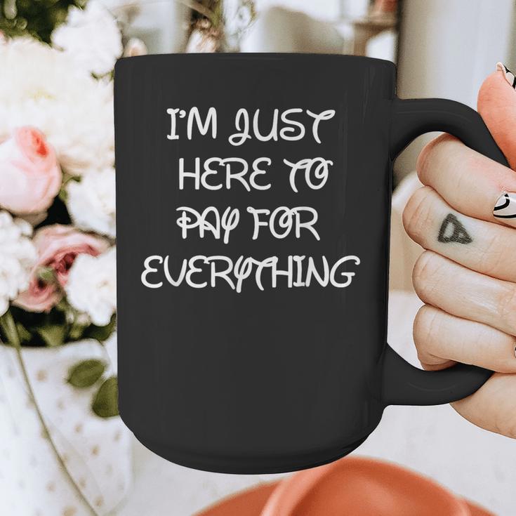 I'm Just Here To Pay For Everything Theme Park Dad Graphic Print Coffee Mug