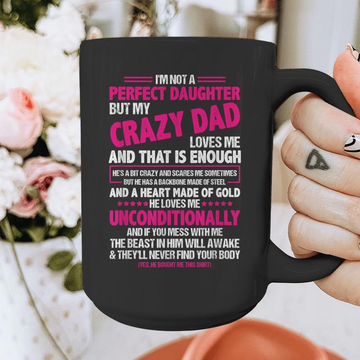 I'm Not A Perfect Daughter But My Crazy Dad Loves Me Graphic Print Coffee Mug