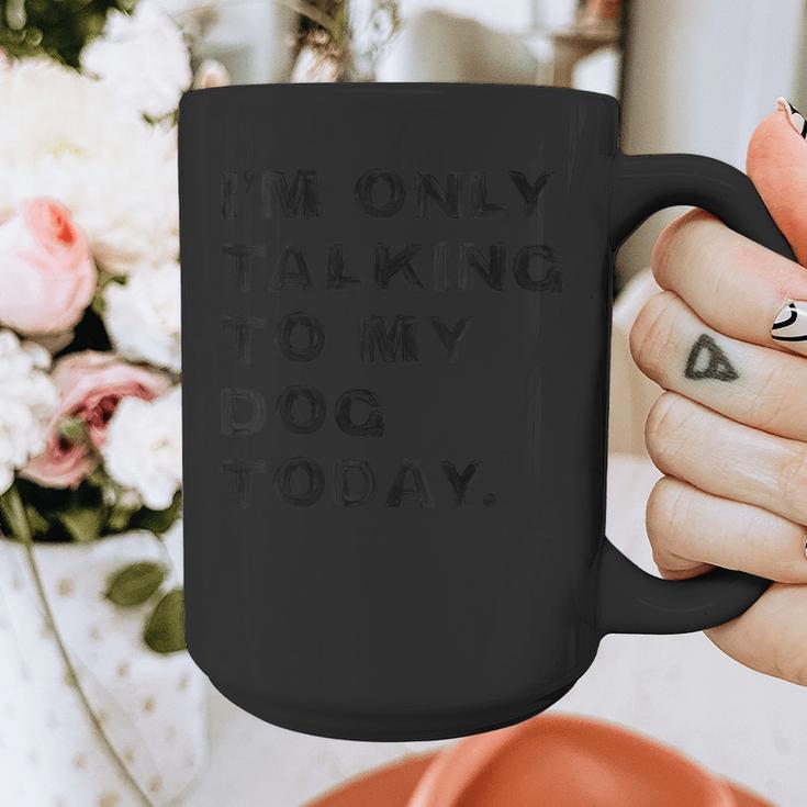 I'm Only Talking To My Dog Today Introvert Graphic Print Coffee Mug I'm Only Talking To My Dog Today Introvert Graphic Print Coffee Mug