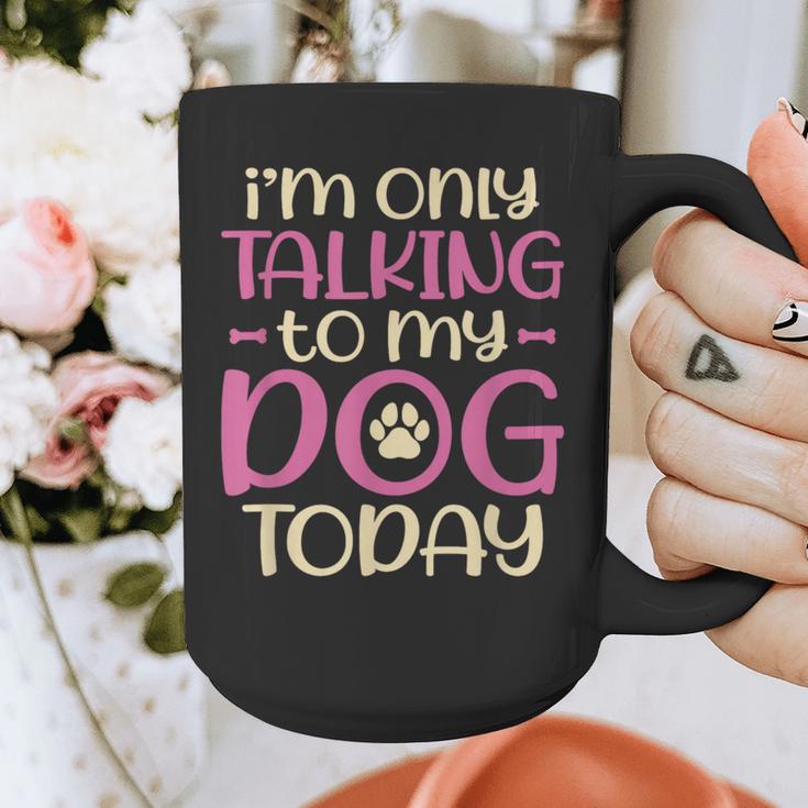 I'm Only Talking To My Dog Today Dog Owner Introvert Graphic Print Coffee Mug I'm Only Talking To My Dog Today Dog Owner Introvert Graphic Print Coffee Mug