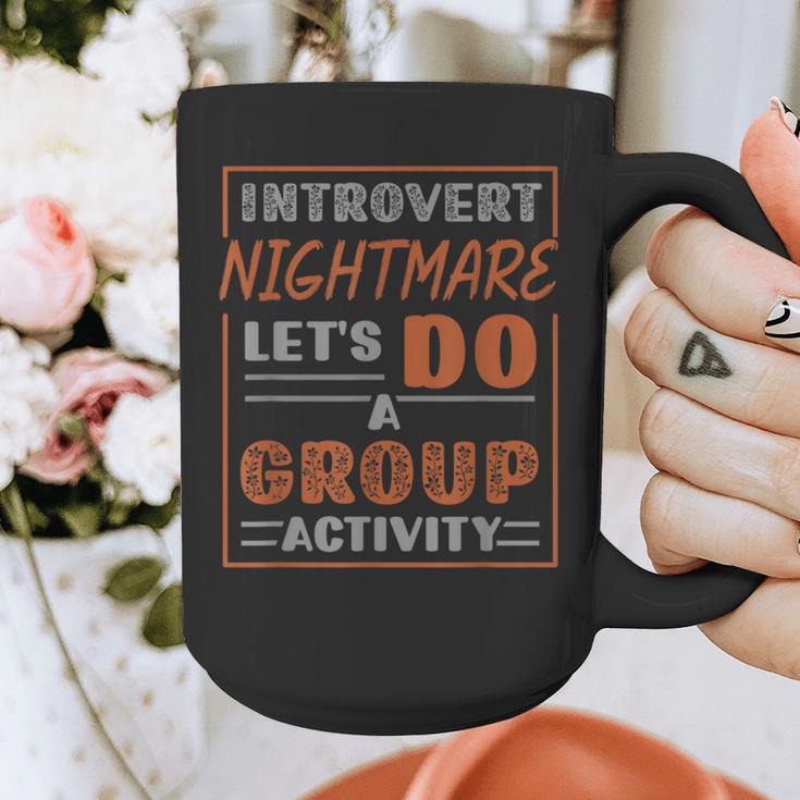 Introvert Nightmare Let's Do A Group Activity Introverted Graphic Print Coffee Mug Introvert Nightmare Let's Do A Group Activity Introverted Graphic Print Coffee Mug