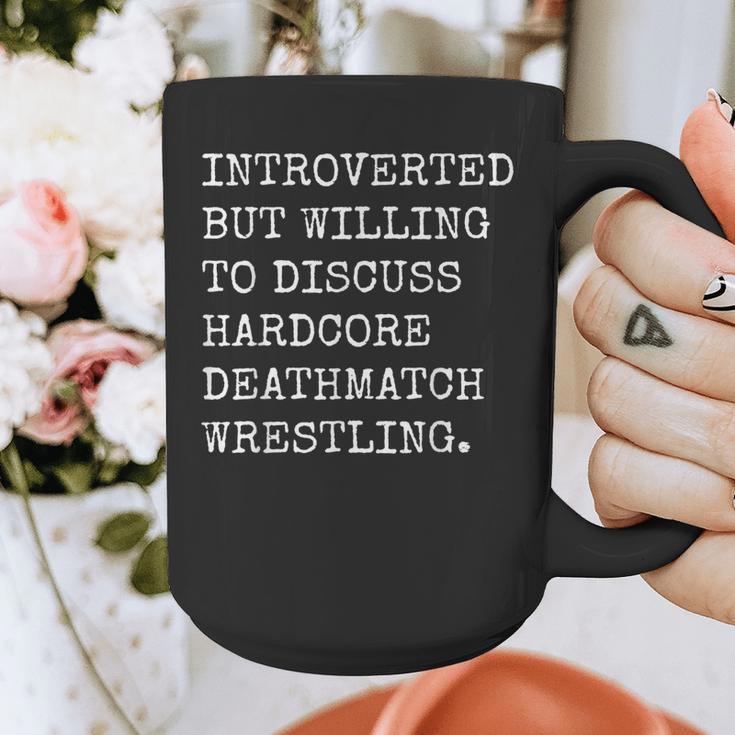 Introverted But Willing To Discuss Deathmatch Wrestling Graphic Print Coffee Mug Introverted But Willing To Discuss Deathmatch Wrestling Graphic Print Coffee Mug