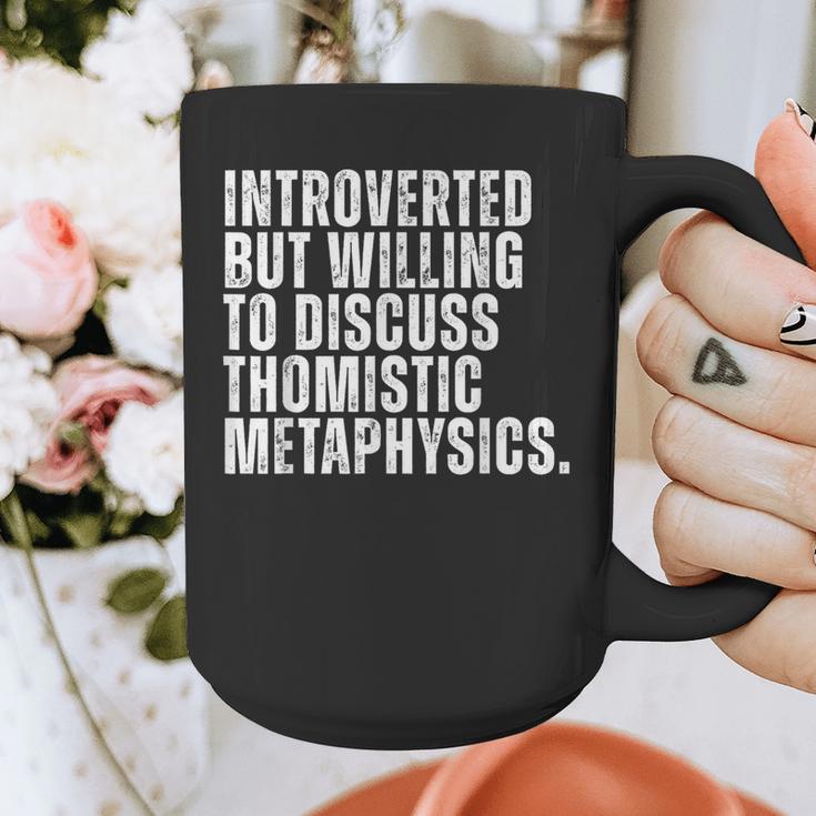 Introverted But Willing To Discuss Thomistic Metaphysics Graphic Print Coffee Mug Introverted But Willing To Discuss Thomistic Metaphysics Graphic Print Coffee Mug