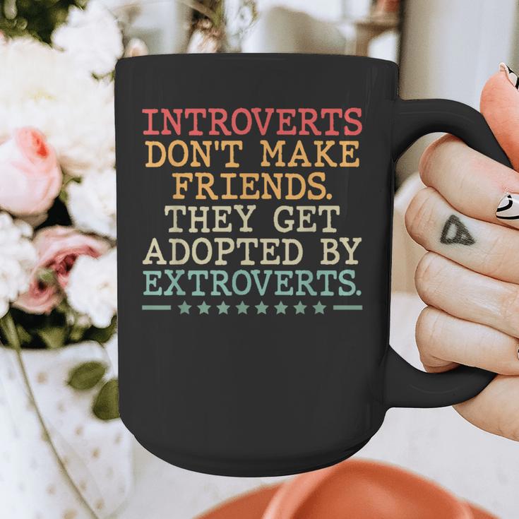 Introverts Don’t Make Friends They Get Adopted By Extroverts Graphic Print Coffee Mug Introverts Don’t Make Friends They Get Adopted By Extroverts Graphic Print Coffee Mug