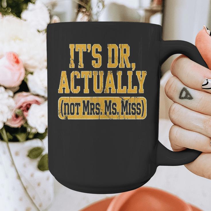 Its Dr Actually PhD Doctorate Graduation Women MD Graphic Print Coffee Mug