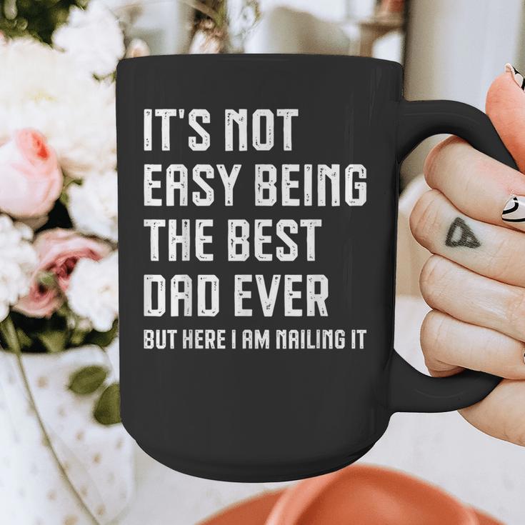 It's Not Easy Being The Best Dad Ever Fathers Day Dad Graphic Print Coffee Mug