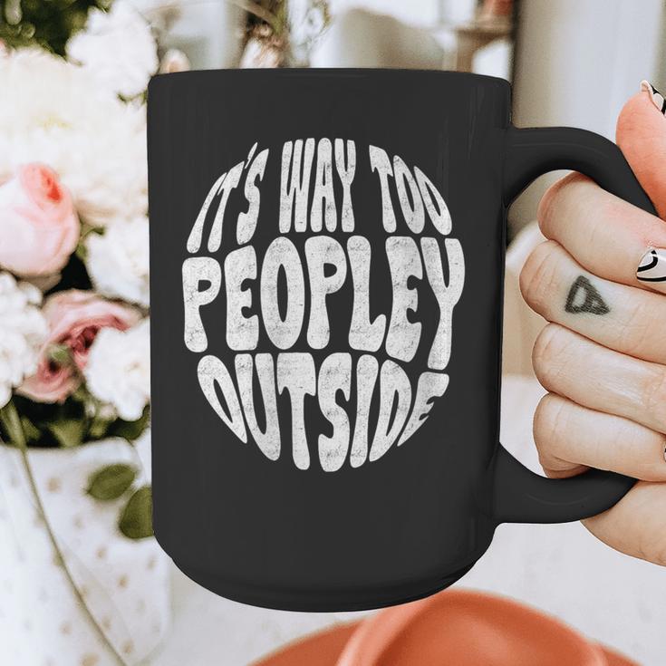 Its Way Too Peopley Outside Sarcastic Introvert Humor Graphic Print Coffee Mug
