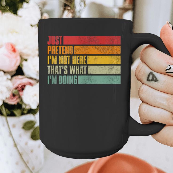Just Pretend I Am Not Here Sarcastic Introvert Life Graphic Print Coffee Mug Just Pretend I Am Not Here Sarcastic Introvert Life Graphic Print Coffee Mug