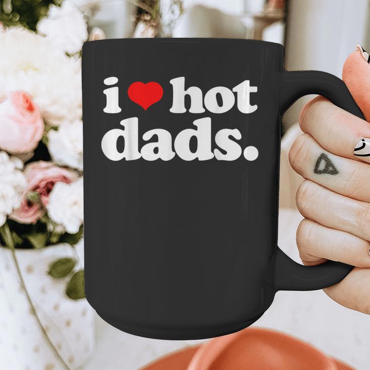 I Love Hot Dads Top For Hot Dad Joke I Heart Hot Dads Graphic Print Coffee Mug I Love Hot Dads Top For Hot Dad Joke I Heart Hot Dads Graphic Print Coffee Mug