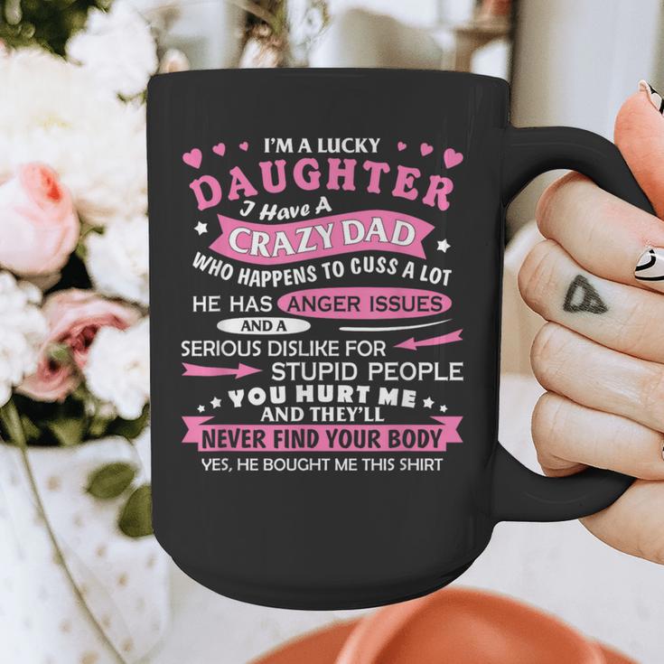 I Am a Lucky Daughter I Have Crazy Dad For Daughter Graphic Print Coffee Mug