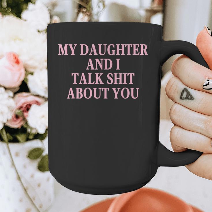 Matching Family Dad Mom My Daughter And I Talk About You Graphic Print Coffee Mug