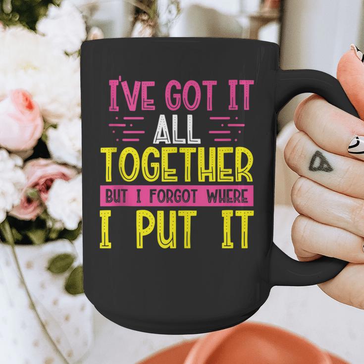Memory Humor Got It Together Forgot Where Put It Sarcastic Graphic Print Coffee Mug