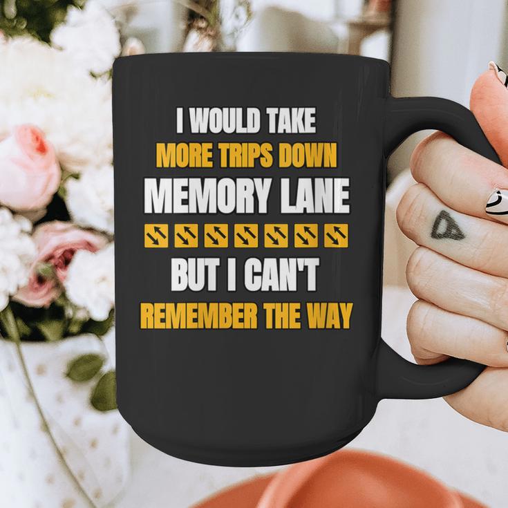 Memory Lane Trips Can't Remember Way Forgetful Old People Graphic Print Coffee Mug Memory Lane Trips Can't Remember Way Forgetful Old People Graphic Print Coffee Mug