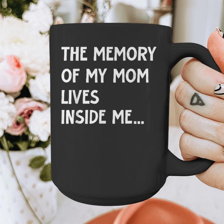 The Memory Of My Mom Lives Inside Me Cute Daughter Mother's Graphic Print Coffee Mug The Memory Of My Mom Lives Inside Me Cute Daughter Mother's Graphic Print Coffee Mug