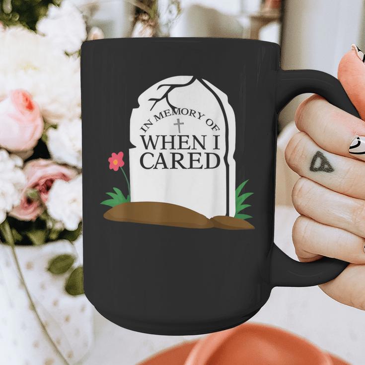 In Memory Of When I Cared Sarcastic Novelty Graphic Print Coffee Mug In Memory Of When I Cared Sarcastic Novelty Graphic Print Coffee Mug