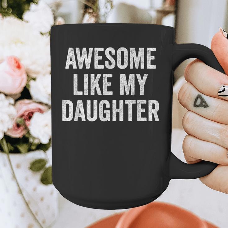 Mom Dad Awesome Like My Daughter Graphic Print Coffee Mug