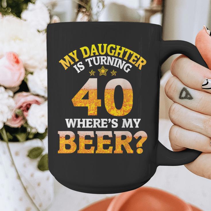 Mom Dad My Daughter Is Turning 40 Years Old Where's My Beer Graphic Print Coffee Mug