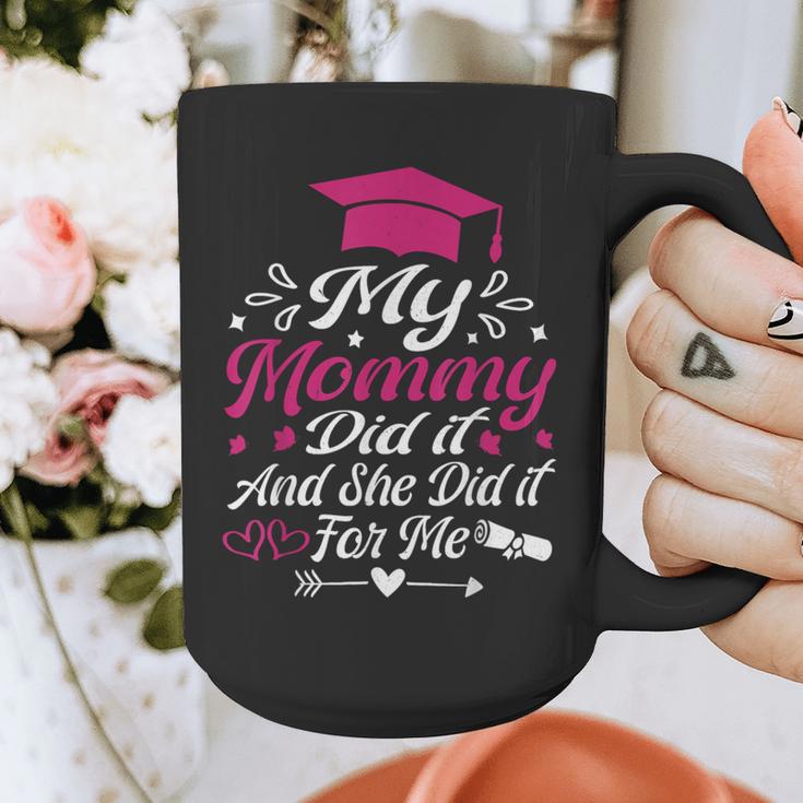 My Mommy Did It And She Did It For Me Graduation Daughter Graphic Print Coffee Mug
