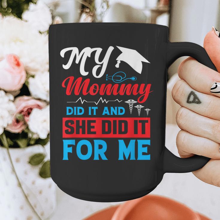 My Mommy Did It And She Did It For Me Mom Nurse Graduation Graphic Print Coffee Mug