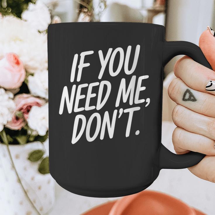 If You Need Me Don’t Sarcastic Introvert Graphic Print Coffee Mug