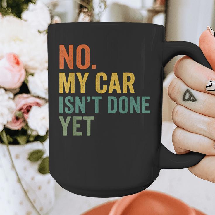 No My Car Isn't Done Yet Garage Car Mechanic Dad Men Graphic Print Coffee Mug