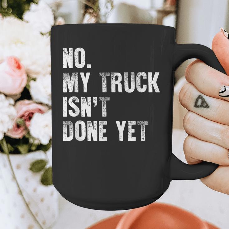 No My Truck Isn't Done Yet Truck Mechanic Dad Husband Graphic Print Coffee Mug