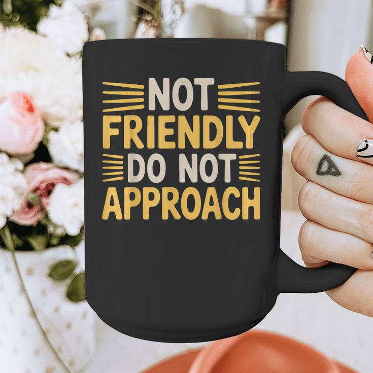 Not Friendly Do Not Approach Introvert Antisocial Graphic Print Coffee Mug Not Friendly Do Not Approach Introvert Antisocial Graphic Print Coffee Mug