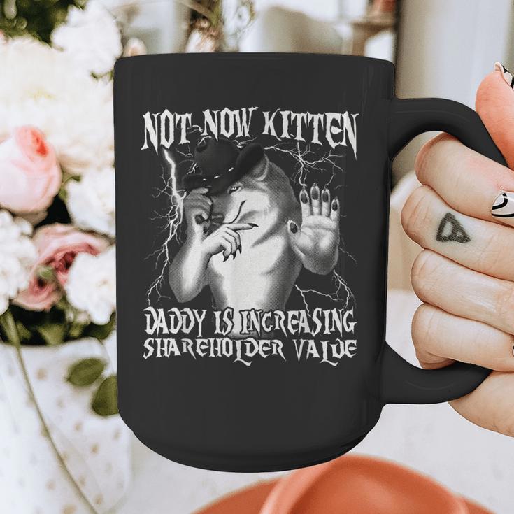 Not Now Kitten Daddy Increasing Shareholder Value Alpha Wolf Graphic Print Coffee Mug Not Now Kitten Daddy Increasing Shareholder Value Alpha Wolf Graphic Print Coffee Mug