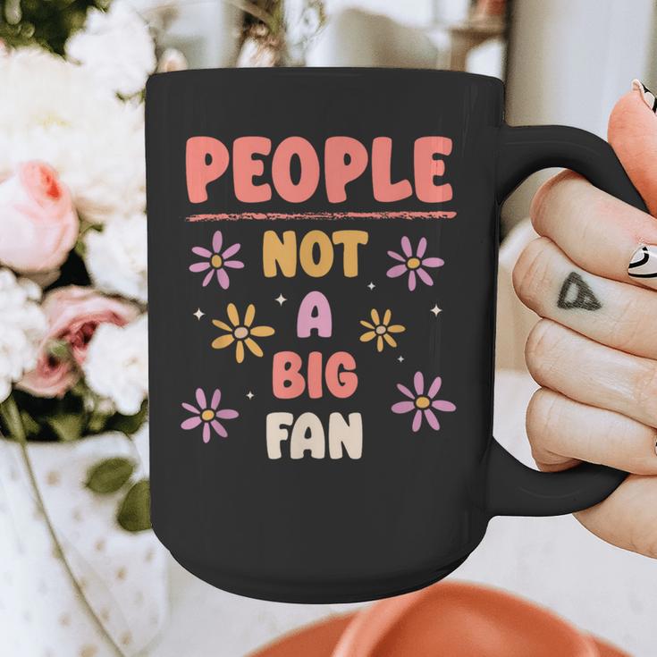 People Not A Big Fan Introverted Person Awkward Introvert Graphic Print Coffee Mug People Not A Big Fan Introverted Person Awkward Introvert Graphic Print Coffee Mug
