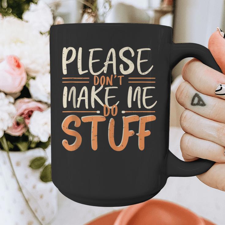 Please Don't Make Me Do Stuff Introvert Teen Lazy Gag Graphic Print Coffee Mug Please Don't Make Me Do Stuff Introvert Teen Lazy Gag Graphic Print Coffee Mug