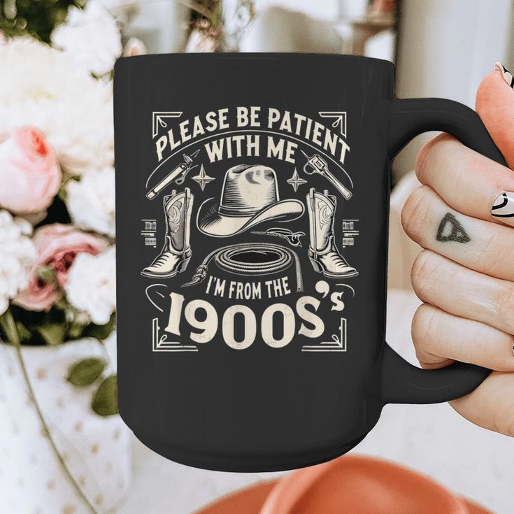 Please Be Patient With Me I'm From The 1900s Cowboy Quote Graphic Print Coffee Mug Please Be Patient With Me I'm From The 1900s Cowboy Quote Graphic Print Coffee Mug