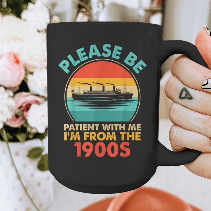 Please Be Patient I'm From The 1900s Ship Men Women Graphic Print Coffee Mug Please Be Patient I'm From The 1900s Ship Men Women Graphic Print Coffee Mug