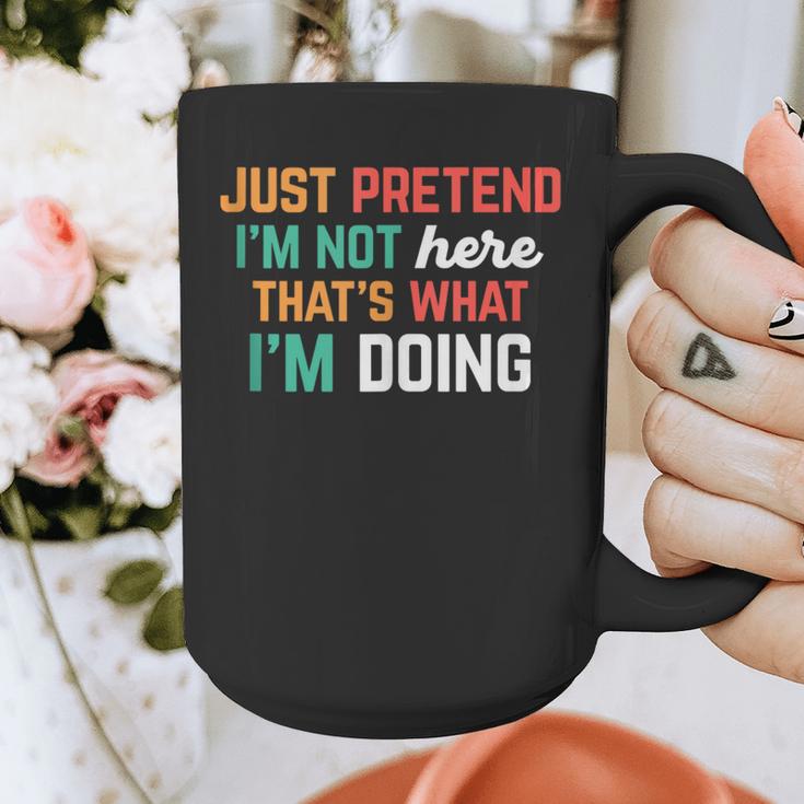 Pretend I Am Not Here That's What I'm Doing Introvert Graphic Print Coffee Mug