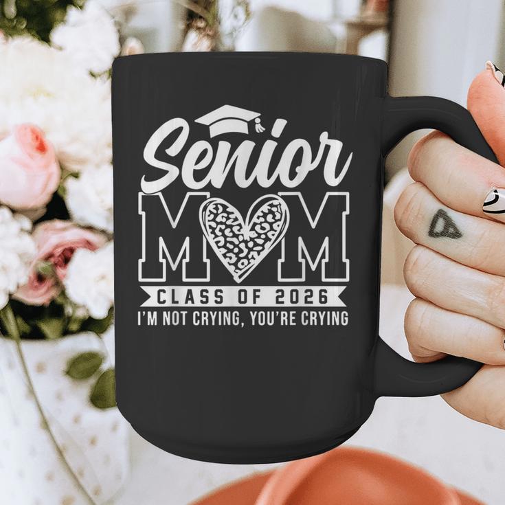 Proud Senior 2026 Mom Im Not Crying You'Re Crying Graduation Graphic Print Coffee Mug