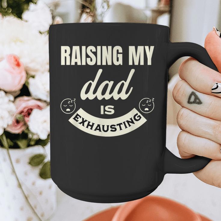 Raising My Dad Is Exhausting Top For Kids Quote Saying Graphic Print Coffee Mug
