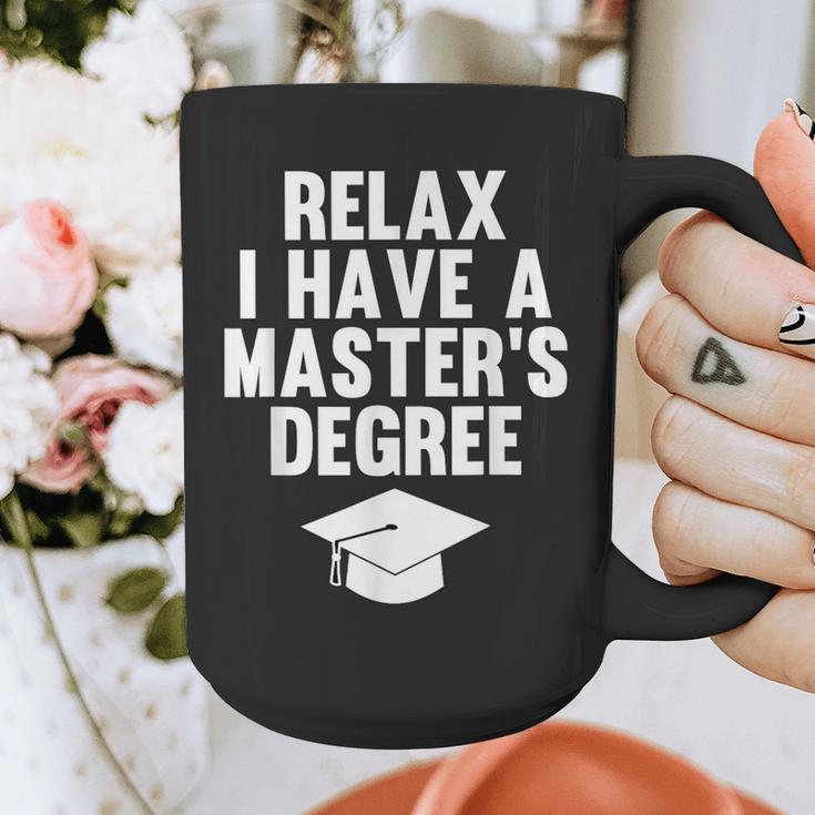 Relax I Have a Master's Degree Graduation Graphic Print Coffee Mug