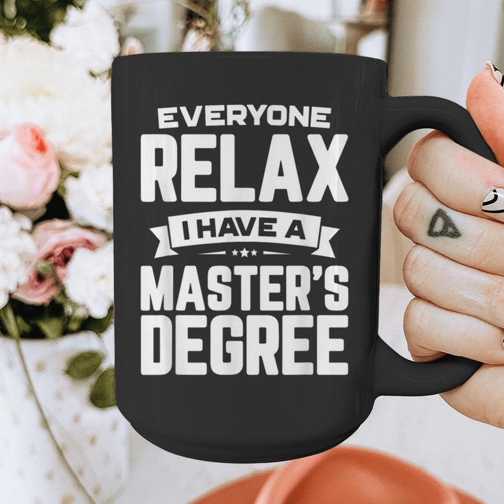 Relax I Have A Master's Degree Shirt Graduation 2022 Graphic Print Coffee Mug